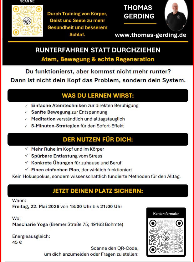 Viele Menschen funktionieren im Alltag dauerhaft im „Durchziehen-Modus“.
Das führt zu innerer Unruhe, schlechterem Schlaf und langfristig zu gesundheitlichen Problemen. In diesem Workshop lernen die Teilnehmenden, wie sie ihr System gezielt beruhigen können – mit einfachen Atemtechniken, alltagstauglicher Bewegung und kurzen Regenerationsübungen. Der Fokus liegt auf direkter Erfahrung statt Theorie: Die Teilnehmenden spüren sofort, wie sich ihr Zustand verändert und nehmen konkrete Übungen für ihren Alltag mit.
#runterfahren
#stressabbau
#atemarbeit
#regeneration
#alltagstauglich
#TGe
#bohmte
#hunteburg